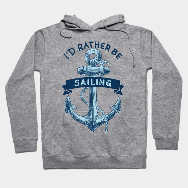 I'd Rather Be Sailing Hoodie by SWON Design